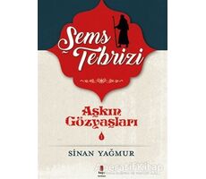 Şems-i Tebrizi - Aşkın Gözyaşları 1 - Sinan Yağmur - Kapı Yayınları