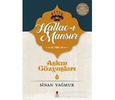 Hallac-ı Mansur - Aşkın Gözyaşları 4 - Sinan Yağmur - Kapı Yayınları