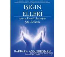 Işığın Elleri : İnsan Enerji Alanıyla Şifa Rehberi - Barbara Ann Brennan - Butik Yayınları