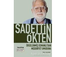 Örselenmiş Osmanlıdan Medeniyet Umuduna - Sadettin Ökten - Hayykitap