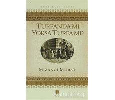 Turfanda Mı Yoksa Turfa Mı? - Mizancı Mehmet Murat Bey - Bilge Kültür Sanat