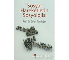 Sosyal Hareketlerin Sosyolojisi - Orhan Türkdoğan - Bilge Kültür Sanat