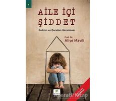 Aile İçi Şiddet - Kadının ve Çocuğun Korunması - Aliye Mavili - ELMA Yayınevi