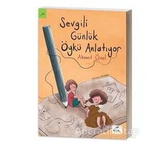 Sevgili Günlük Öykü Anlatıyor - Ahmet Önal - Elma Çocuk