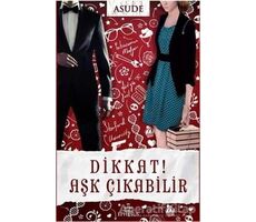 Dikkat! Aşk Çıkabilir - Asude - Ephesus Yayınları