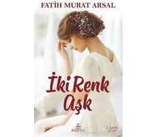 İki Renk Aşk - Fatih Murat Arsal - Ephesus Yayınları