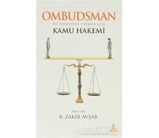 Ombudsman - İyi Yönetilen Türkiye İçin Kamu Hakemi - B. Zakir Avşar - Hayat Yayınları