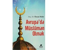 Avrupa’da Müslüman Olmak - Özcan Hıdır - Hayat Yayınları