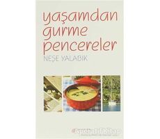 Yaşamdan Gurme Pencereler - Neşe Yalabık - Akıl Çelen Kitaplar