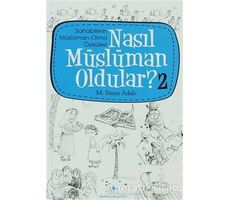 Nasıl Müslüman Oldular - 2 - Sahabilerin Müslüman Olma Öyküleri
