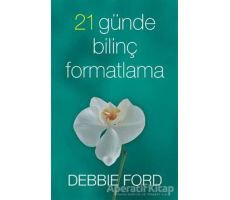 21 Günde Bilinç Formatlama - Debbie Ford - Butik Yayınları