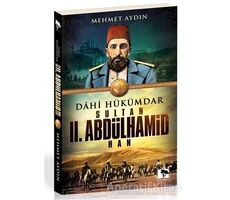 Dahi Hükümdar : Sultan 2. Abdülhamid Han - Mehmet Aydın - Çınaraltı Yayınları