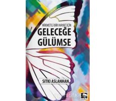 Geleceğe Gülümse - Sıtkı Aslanhan - Çınaraltı Yayınları