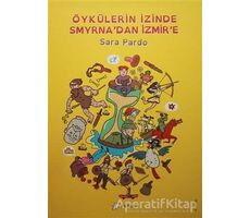 Öykülerin İzinde Smyrnadan İzmire - Sara Pardo - Desen Yayınları