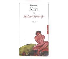 Bekaret Boncuğu - Zeynep Aliye - Kavis Kitap