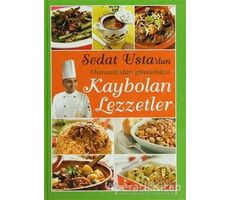 Sedat Usta’dan Osmanlı’dan Günümüze Kaybolan Lezzetler - Sedat Çal - Hayat Yayınları