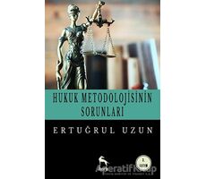 Hukuk Metodolojisinin Sorunları - Ertuğrul Uzun - Nora Kitap