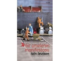 Bir Amelenin Manifestosu - Iain Levison - Manos Yayınları