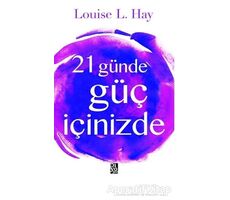 21 Günde Güç İçinizde - Louise L. Hay - Diyojen Yayıncılık