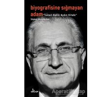 Biyografisine Sığmayan Adam - İsmail Hakkı Aydın Kitabı - Muttalip Asılı - Girdap Kitap