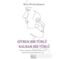 Gitsem Bir Türlü Kalsam Bir Türlü - Mira Kirshenbaum - Koridor Yayıncılık