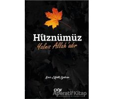 Hüznümüz Yalnız Allah’adır - Enes Malik Gülcan - Çığır Yayınları