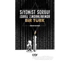 Siyonist Sorgu ! İsrail Zindanlarında Bir Türk - Orhan Buyruk - Çığır Yayınları