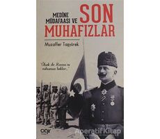 Medine Müdafaası ve Son Muhafızlar - Muzaffer Taşyürek - Çığır Yayınları