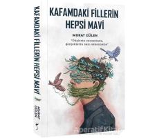 Kafamdaki Fillerin Hepsi Mavi - Murat Gülen - İndigo Kitap