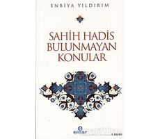 Sahih Hadis Bulunmayan Konular - Enbiya Yıldırım - Ensar Neşriyat