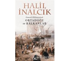 Osmanlı Hakimiyetinde Ortadoğu ve Balkanlar - Halil İnalcık - Kronik Kitap