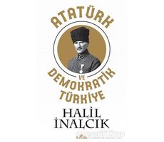 Atatürk ve Demokratik Türkiye - Halil İnalcık - Kronik Kitap