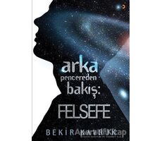 Arka Pencereden Bakış: Felsefe - Bekir Kavruk - Cinius Yayınları