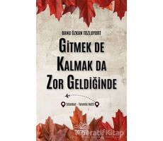 Gitmek De Kalmak Da Zor Geldiğinde - Banu Özkan Tozluyurt - Nemesis Kitap