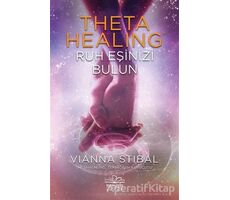 Theta Healing - Ruh Eşinizi Bulun - Vianna Stibal - Nemesis Kitap