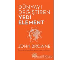 Dünyayı Değiştiren Yedi Element - John Browne - Nemesis Kitap