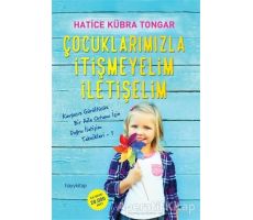 Çocuklarımızla İtişmeyelim İletişelim - Hatice Kübra Tongar - Hayykitap