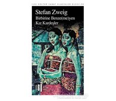 Birbirine Benzemeyen Kız Kardeşler - Stefan Zweig - İlgi Kültür Sanat Yayınları