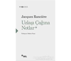 Uzlaşı Çağına Notlar - Jacques Ranciere - Sel Yayıncılık