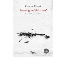 İnsanlığımı Yitirirken - Osamu Dazai - Sel Yayıncılık
