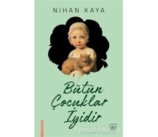 Bütün Çocuklar İyidir - Nihan Kaya - İthaki Yayınları