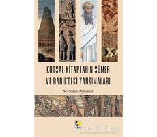 Kutsal Kitapların Sümer ve Babildeki Yansımaları - Seyithan Aydemir - Çıra Yayınları