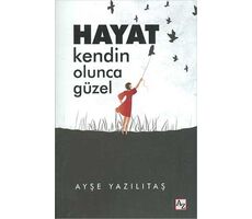 Hayat Kendin Olunca Güzel - Ayşe Yazılıtaş - Az Kitap