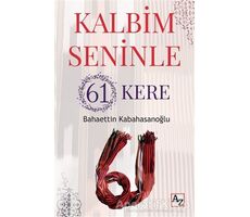 Kalbim Seninle 61 Kere - Bahaettin Kabahasanoğlu - Az Kitap