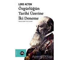 Özgürlüğün Tarihi Üzerine İki Deneme - Lord Acton - Vakıfbank Kültür Yayınları