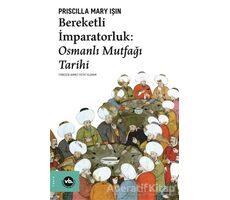 Bereketli İmparatorluk - Osmanlı Mutfağı Tarihi - Priscilla Mary Işın - Vakıfbank Kültür Yayınları