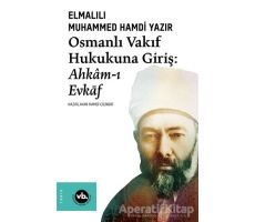 Osmanlı Vakıf Hukukuna Giriş - Elmalılı Muhammed Hamdi Yazır - Vakıfbank Kültür Yayınları