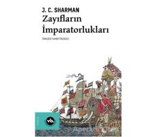 Zayıfların İmparatorlukları - J. C. Sharman - Vakıfbank Kültür Yayınları