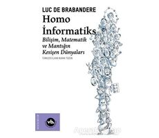 Homo İnformatiks - Luc de Brabandere - Vakıfbank Kültür Yayınları