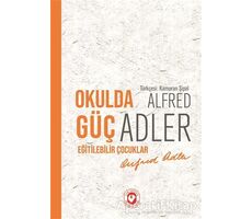 Okulda Güç Eğitilebilir Çocuklar - Alfred Adler - Cem Yayınevi